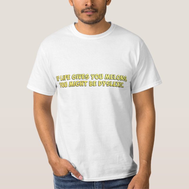 T-shirt Si la vie vous donne des melons, vous pourriez (Devant)