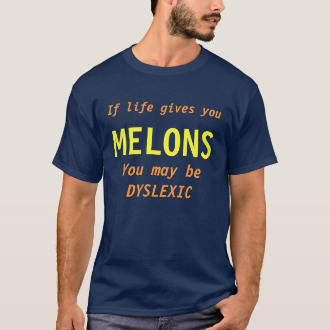 T-shirt Si la vie vous donne des MELONS vous pouvez être (Devant)