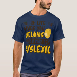 T-shirt Si La Vie Vous Donne Des Mélons, Vous Pouvez Être 