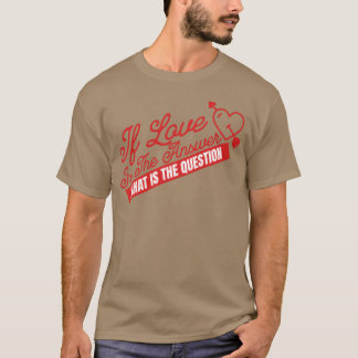 T-shirt SI L'AMOUR EST LA RÉPONSE amis