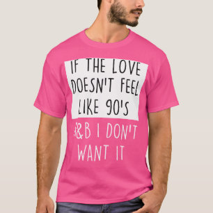 T-shirt Si L'Amour Ne Ressent Pas Le Shirt-Rb Shirt-Rb 90S
