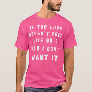 T-shirt Si L'Amour Ne Ressent Pas Les 90'S Rb
