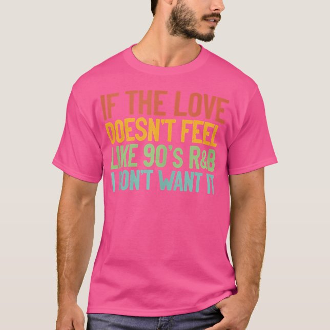 T-shirt Si L'Amour Ne Ressent Pas L'Idée Cadeau 90S Rb (Devant)