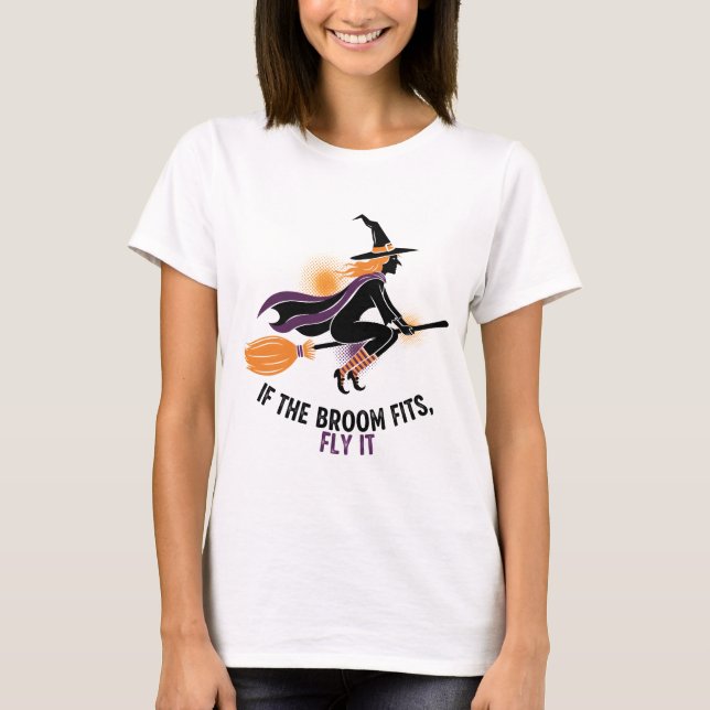 T-shirt "Si le balai convient, volez-le" Sorcière (Devant)