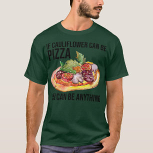 T-shirt Si Le Chou-Fleur Peut Être Pizza Vous Pouvez Être