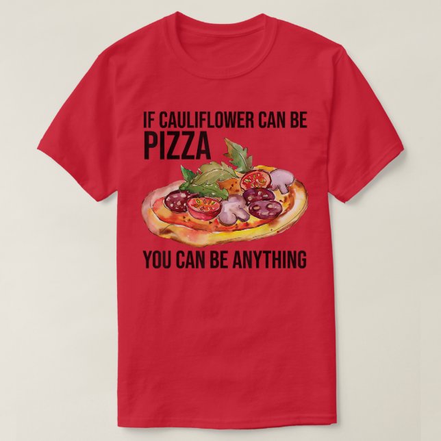 T-shirt Si Le Chou-Fleur Peut Être Pizza Vous Pouvez Être  (Design devant)