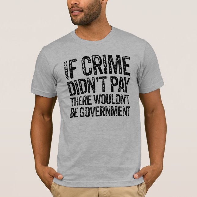 T-shirt Si le crime ne payait pas (Devant)