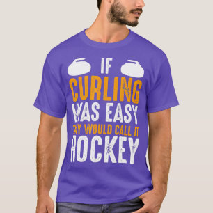 T-shirt Si Le Curling Était Facile, Ils L'Appeleraient Hoc