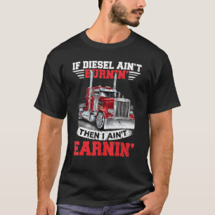 T-shirt Si le diesel ne brûle pas, je ne gagne rien Camion