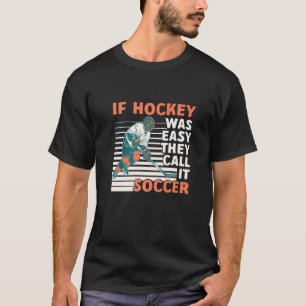 T-shirt Si Le Hockey Était Facile, Ils L'Appelent Football