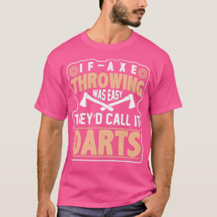 T-shirt Si Le Jeu D'Ax Était Facile, Ils L'Appelent Drôle
