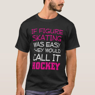 T-shirt Si Le Patinage De Figure Était Facile, Ils L'Appel