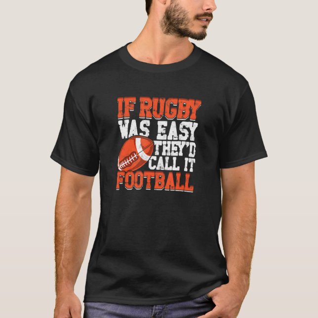 T-shirt Si Le Rugby Était Facile, Ils L'Appeleraient Footb (Devant)