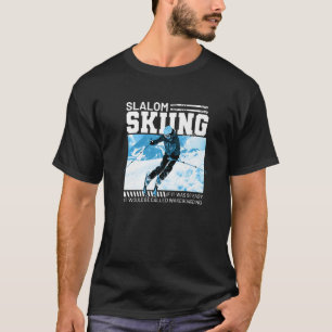 T-shirt Si Le Ski De Slalom Était Facile, Il Serait Appelé