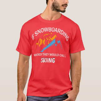 T-shirt Si Le Snowboard Était Facile, Ils L'Appeleraient S