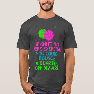 T-shirt Si le tricot était de l'exercice, vous pourriez fa
