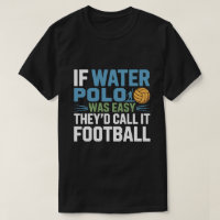 Si le water-polo était facile, ils l'appelleraient