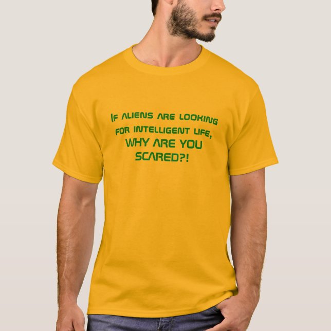 T-shirt Si les aliens recherchent la vie intelligente, (Devant)