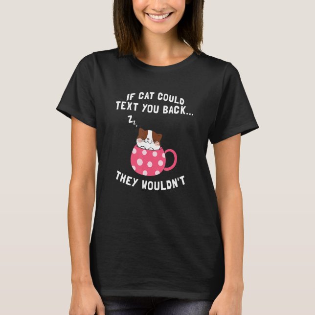 T-shirt Si les chats pouvaient vous envoyer un texto de re (Devant)