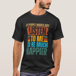 T-shirt Si les gens voulaient juste m'écouter, je serais b