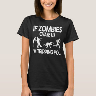 T-shirt Si les zombies nous pourchassent, je vous dérobe d