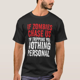 T-shirt Si les zombies nous poursuivent, je vous dérobe Ap