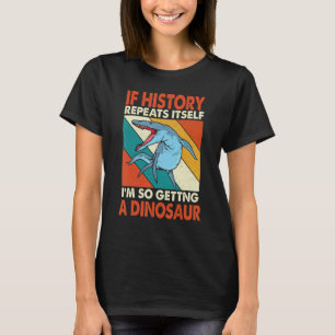 T-shirt Si L'Histoire Se Répète En Obtenant Un Krono Dinos