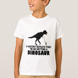 T-shirt Si l'histoire se répète que j'obtiens un dinosau