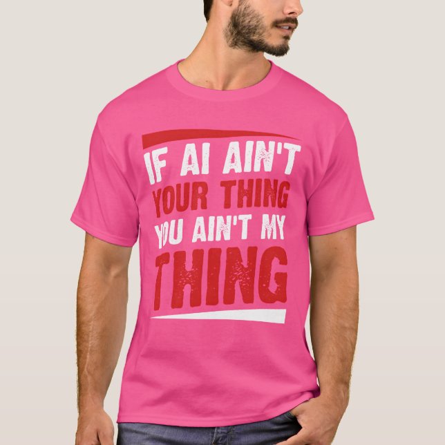 T-shirt Si l'IA n'est pas à vous, vous n'êtes pas à moi Ai (Devant)