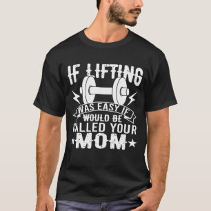 T-shirt Si Lifting Était Facile, Il Serait Appelé Votre Ma