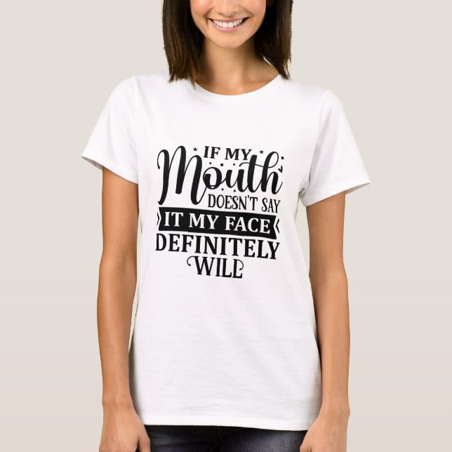 T-shirt Si ma bouche ne le dit pas, mon visage le fera cer (Devant)