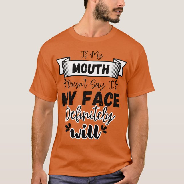 T-shirt Si ma bouche ne le dit pas, mon visage le fera cer (Devant)