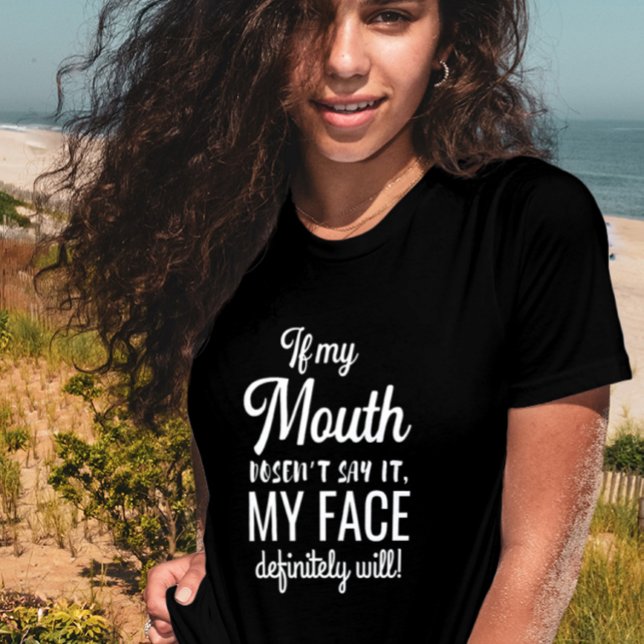 T-shirt Si Ma Bouche Ne Le Dit Pas, Mon Visage Serré. (Créateur téléchargé)