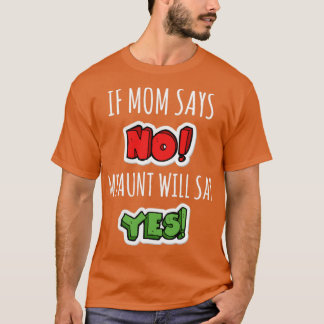 T-shirt si maman dit non ma tante dira oui