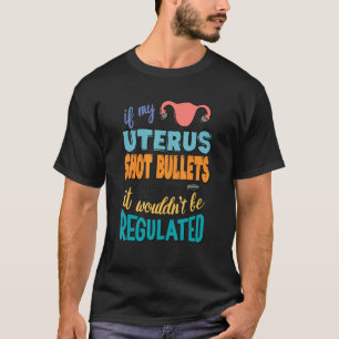 T-shirt Si mes balles Uterus frappaient, je ne serais pas