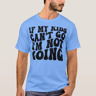 T-shirt si mes enfants ne peuvent pas y aller