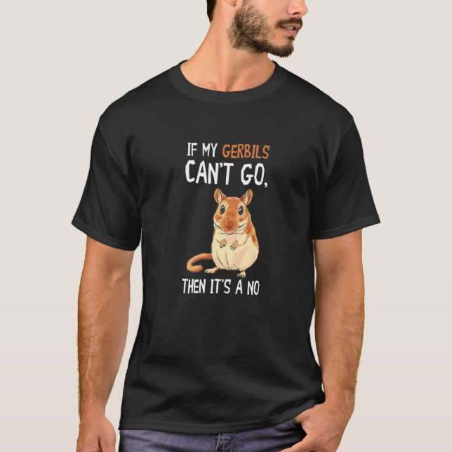 T-shirt Si mes Gerbils ne peuvent pas aller Gerbil Desert  (Devant)