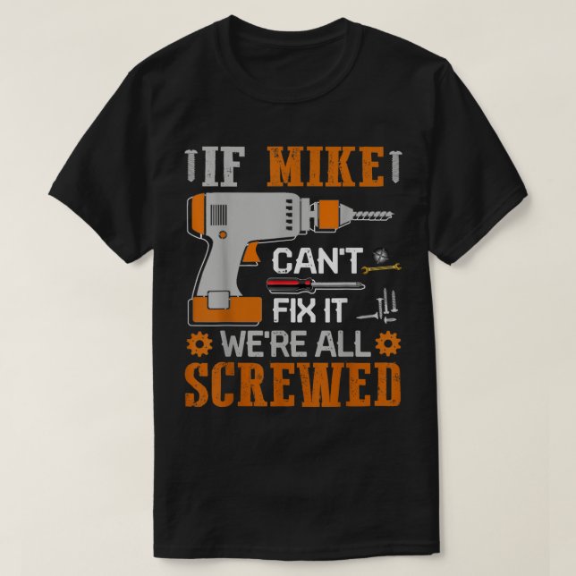 T-shirt Si MIKE Cant Fixer il était tous vissé Cadeau (Design devant)