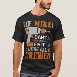 T-shirt Si MIKE Cant Fixer il était tous vissé Cadeau
