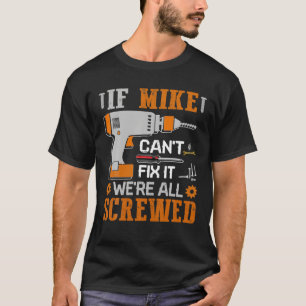 T-shirt Si MIKE ne peut pas le réparer, nous sommes tous
