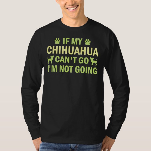 T-shirt Si Mon Chihuahua Peut Aller Je Ne Vais Pas Chihuah (Devant)
