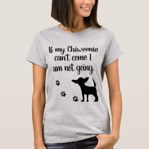 T-shirt Si mon Chiweenie ne peut pas venir je ne suis pas
