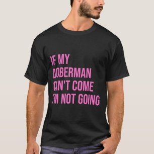 T-shirt Si Mon Doberman Ne Peut Pas Venir Je Ne Vais Pas P