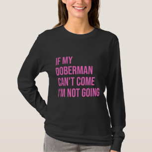T-shirt Si Mon Doberman Ne Peut Pas Venir Je Ne Vais Pas P
