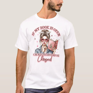 T-shirt Si Mon Livre Est Ouvert, Votre Bouche Devrait Être