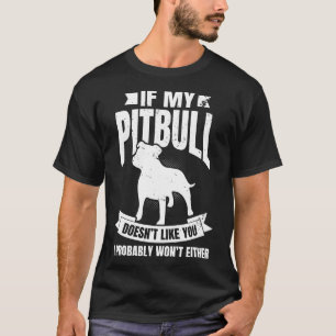 T-shirt Si mon pitbull ne vous aime pas, je ne le ferai pr