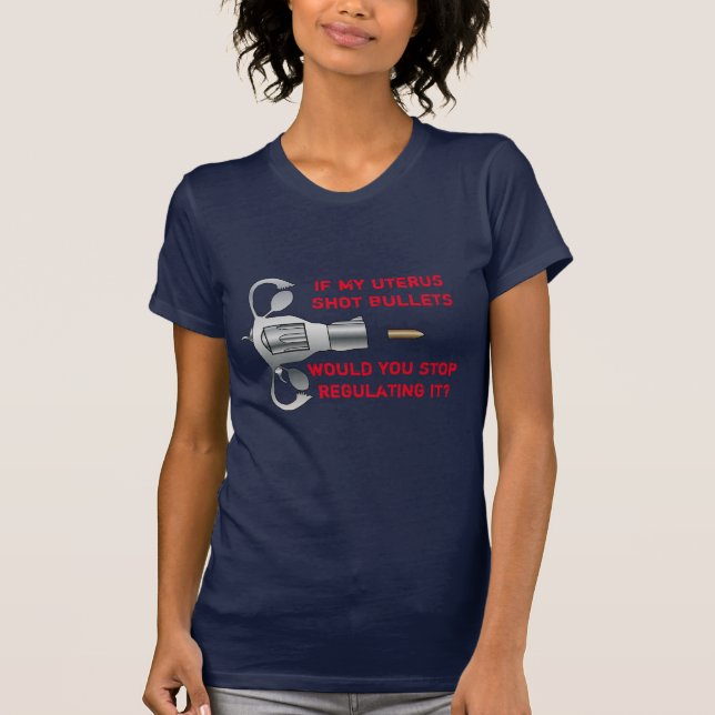 T-shirt Si Mon Uterus Tire Des Bullets Pro Choix (Devant)