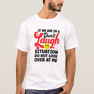 T-shirt Si nous sommes dans une situation de ne pas rire n