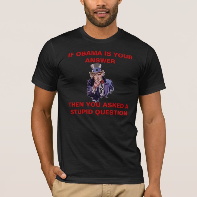 T-shirt SI OBAMA EST VOTRE RÉPONSE - Customiz… - Customisé (Devant)