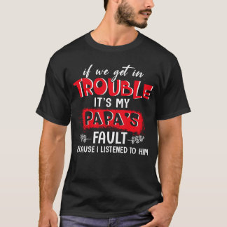 T-shirt Si on a des ennuis, c'est la faute de mon Papa, pa
